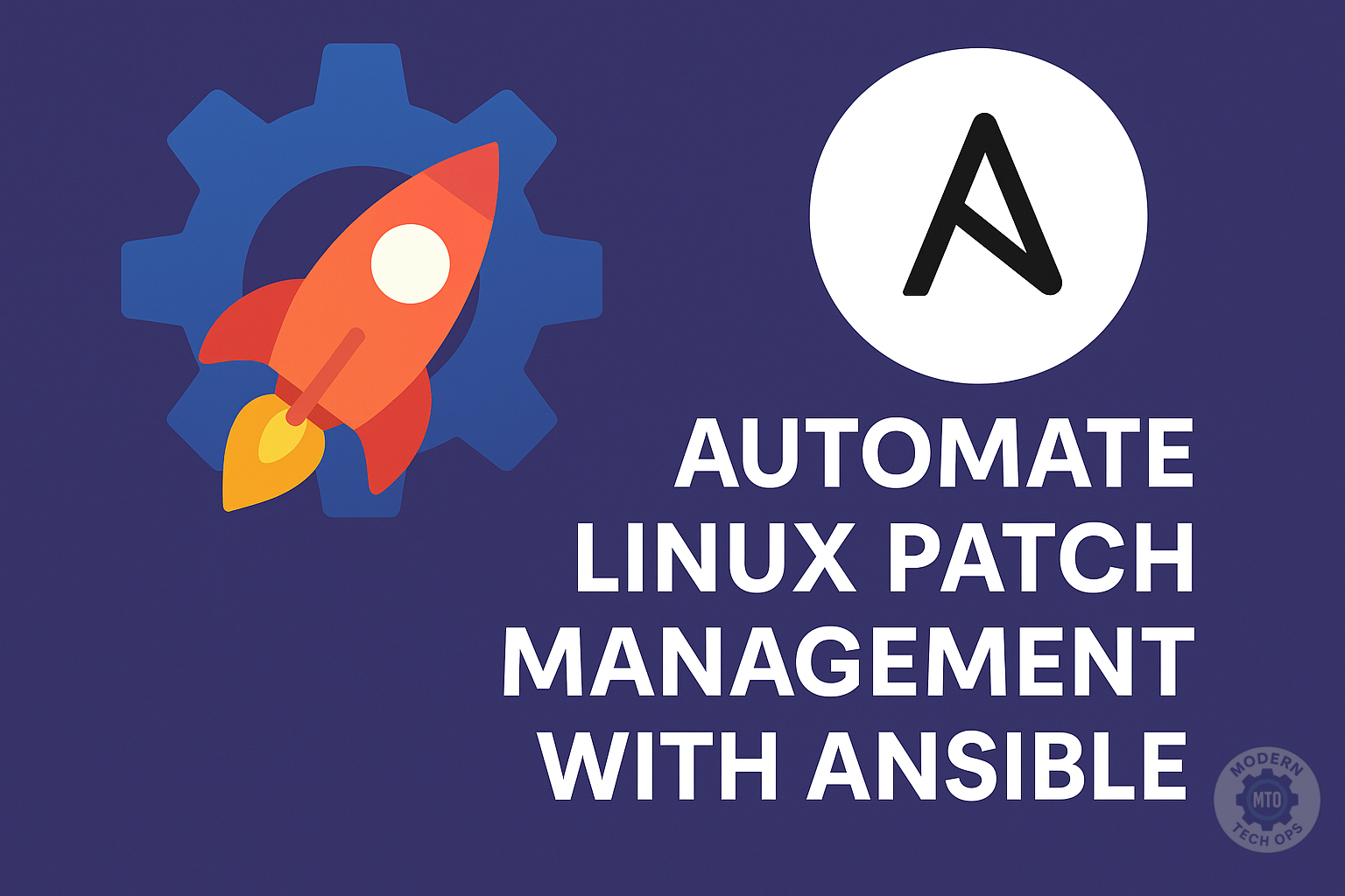 Wide digital graphic with deep blue background, showing a stylized rocket and gear on the left, the Ansible logo above bold white text reading “Automate Linux Patch Management with Ansible,” and the ModernTechOps circular logo watermark in the bottom right.