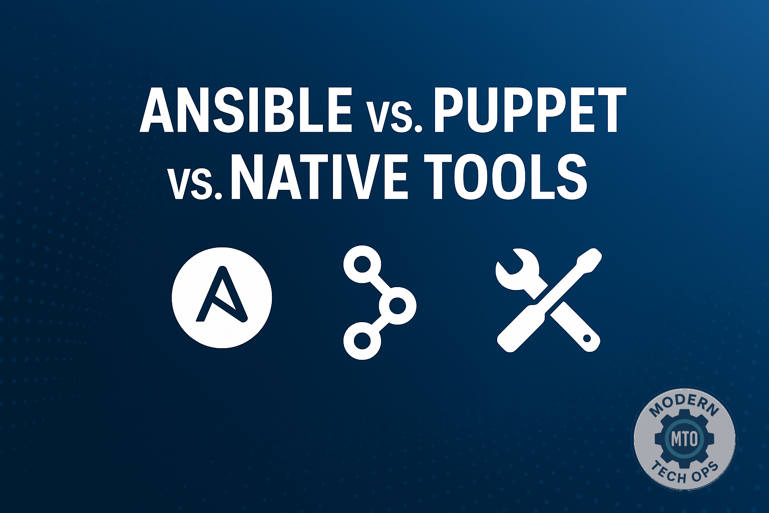 Wide digital featured image showing the headline “Ansible vs. Puppet vs. Native Tools” with icons for each tool, set against a modern blue background, and the ModernTechOps circular logo watermark in the bottom right.